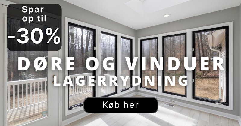 Lagerrydning - Døre og vinduer Lagerrydning - Døre og vinduer